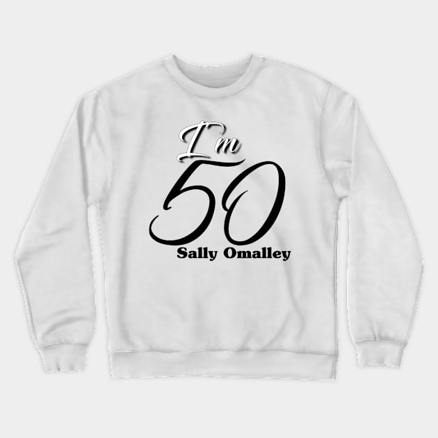 I'm 50 Crewneck Sweatshirt by Light Up Glow 